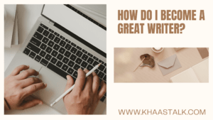 How do I Become a Great Writer?