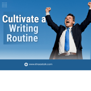 Cultivate a Writing Routine