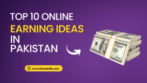 Top 10 Online Earning Ideas in Pakistan