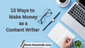 13 Ways to Make Money as a Content Writer 