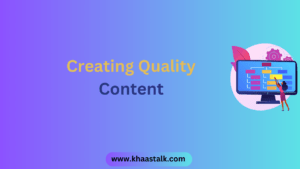 Creating Quality Content