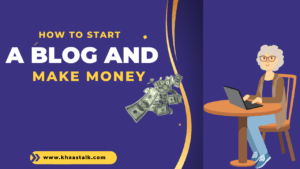 How to Start a Blog and Make Money