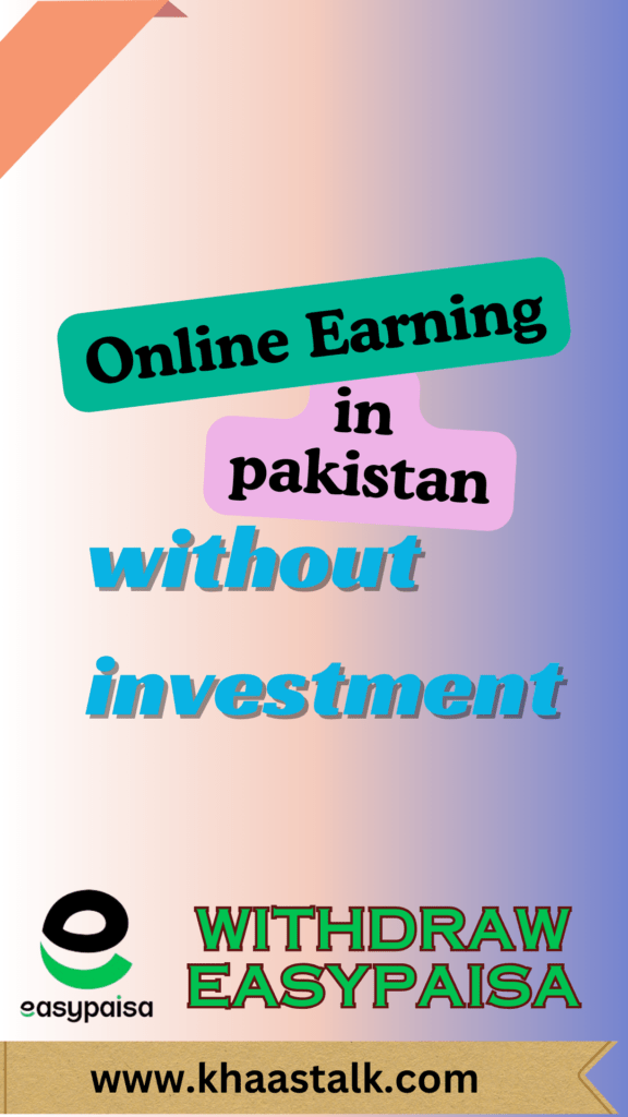 Online Earning in Pakistan Without Investment Withdraw Easypaisa